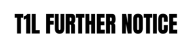 T1L Further Notice logo